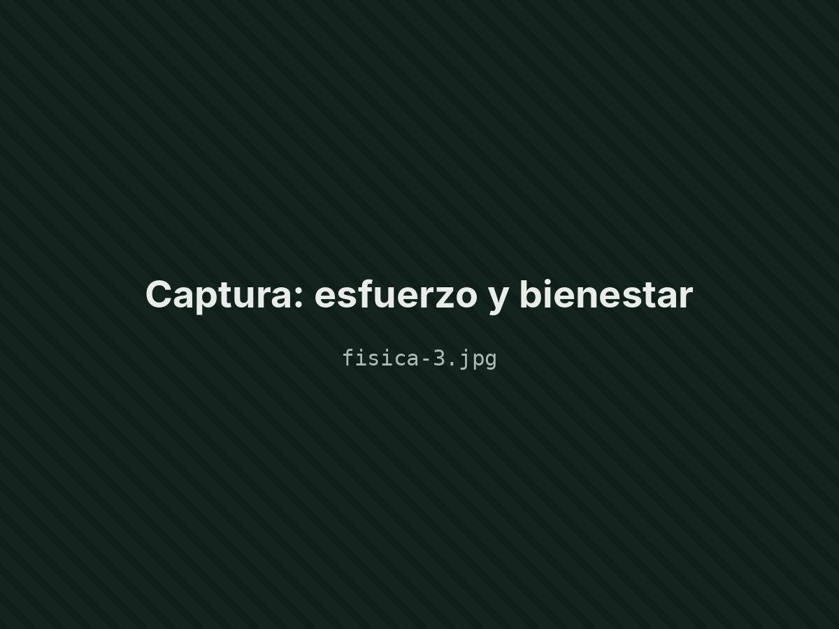 Esfuerzo y bienestar